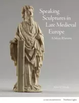 KNYGA Kim W Woods Speaking Sculptures in Late Medieval Europe