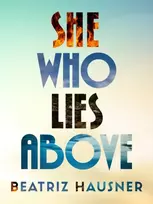 KNYGA Beatriz Hausner She Who Lies Above
