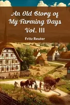 KNYGA Fritz Reuter Old Story of My Farming Days Vol. III (Edition2024)