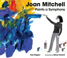 KNYGA Lisa Rogers Joan Mitchell Paints a Symphony