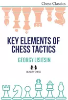 KNYGA Georgy Lisitsin Key Elements of Chess Tactics