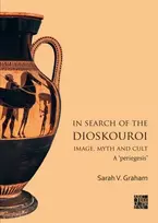 KNYGA Sarah V Graham In Search of the Dioskouroi. Image, Myth and Cult