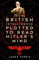 KNYGA James Parris How British Intelligence Plotted to Read Hitler's Mind