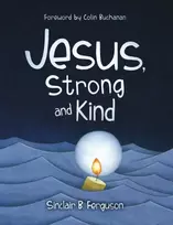 KNYGA Sinclair B Ferguson Jesus, Strong and Kind