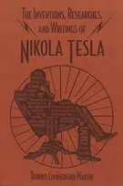 KNYGA Thomas Commerford Martin Inventions, Researches, and Writings of Nikola Tesla
