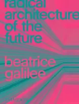 KNYGA Beatrice Galilee Radical Architecture of the Future