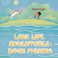 KNYGA Carla Ejaz Lake Life Adventures - Dock Fishing