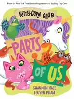KNYGA Shannon Hale Kitty-Corn Club: Parts of Us