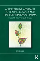 KNYGA Isaac Pizer An Integrative Approach to Complex and Transgenerational Trauma