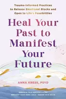 KNYGA Anna Kress Your Past to Manifest Your Future