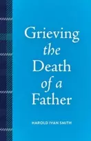 KNYGA Harold Ivan Smith Grieving the Death of a Father