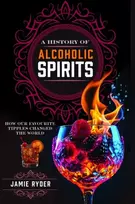KNYGA Jamie Ryder History of Alcoholic Spirits