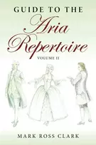 KNYGA Mark Ross Clark Guide to the Aria Repertoire, Volume II