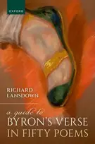 KNYGA Richard (Adjunct Professor of English, University of Tasmania) Lansdown Guide to Byron's Verse in Fifty Poems