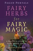 KNYGA Daniela Simina Pagan Portals - Fairy Herbs for Fairy Magic