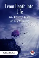 KNYGA William Haslam From Death Into LifeOr Twenty Years of My Ministry (Edition2023)