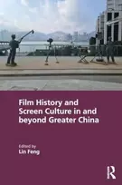 KNYGA Lin (University of Leicester) Feng Film History and Screen Culture in and beyond Greater China