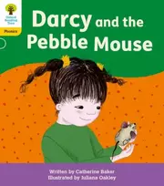 KNYGA Catherine Baker Oxford Reading Tree: Floppy's Phonics Decoding Practice: Oxford Level 5: Darcy and the Pebble Mouse