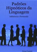 KNYGA Nuno Castelo Padroes Hipnoticos da Linguagem - Influencia e Persuasao - Vol. I