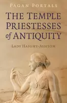 KNYGA Lady Haight Ashton Pagan Portals - The Temple Priestesses of Antiquity