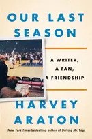 KNYGA Harvey Araton Our Last Season