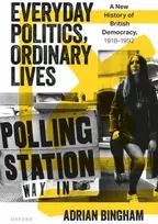 KNYGA Adrian Bingham Everyday Politics, Ordinary Lives