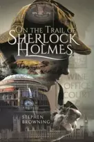 KNYGA Stephen Browning On the Trail of Sherlock Holmes