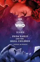KNYGA Doctor Who: Frida Kahlo and the Skull Children