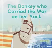 KNYGA Hooda Al Shawa Donkey who Carried the War on her Back
