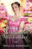 KNYGA Emily E K Murdoch Duke's Meddlesome Matchmaker
