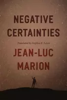 KNYGA Jean Luc Marion Negative Certainties