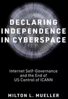 KNYGA Milton L Mueller Declaring Independence in Cyberspace
