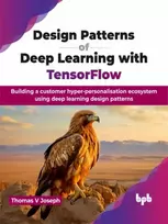KNYGA Thomas V Joseph Design Patterns of Deep Learning with TensorFlow