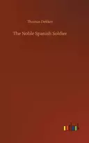 KNYGA Thomas Dekker The Noble Spanish Soldier