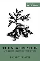 KNYGA Frank Thielman New Creation and the Storyline of Scripture