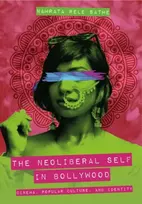 KNYGA Namrata Rele Sathe Neoliberal Self in Bollywood