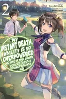 KNYGA Tsuyoshi Fujitaka My Instant Death Ability Is So Overpowered, No One in This Other World Stands a Chance Against Me!, Vol. 2 (light novel)