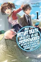 KNYGA Tsuyoshi Fujitaka My Instant Death Ability Is So Overpowered, No One in This Other World Stands a Chance Against Me!, Vol. 1 (light novel)
