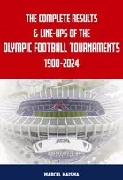 KNYGA Marcel Haisma Complete Results & Line-ups of the Olympic Football Tournaments 1900-2024
