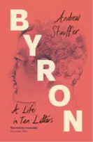 KNYGA Andrew Stauffer Byron: A Life in Ten Letters