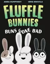 KNYGA Anna Humphrey Buns Gone Bad (Fluffle Bunnies, Book #1)