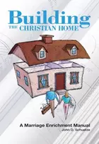 KNYGA John D Schuetze Building The Christian Home