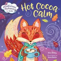 KNYGA Kira Willey Mindfulness Moments for Kids: Hot Cocoa Calm