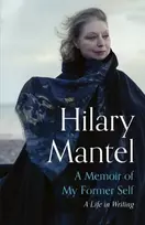 KNYGA Hilary Mantel Memoir of My Former Self
