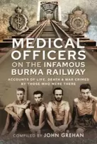 KNYGA John Grehan Medical Officers on the Infamous Burma Railway