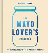 KNYGA Heather Thomas The Mayo Lover’s Cookbook