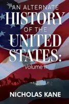 KNYGA Nicholas Kane Alternate History of the United States: Volume II