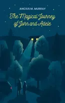KNYGA Ancius M Murray Magical Journey of John and Adele