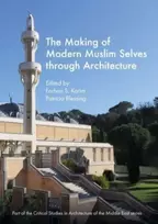 KNYGA Farhan S Karim Making of Modern Muslim Selves through Architecture