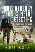 KNYGA Peter G Spackman Archaeology Versus Metal Detecting